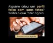 Alguém criou um perfil falso com suas fotos? Saiba o que fazer agora.