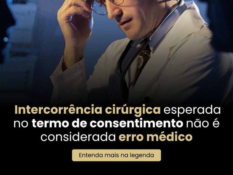 Intercorrência cirúrgica esperada no termo de consentimento não é considerada erro medico.